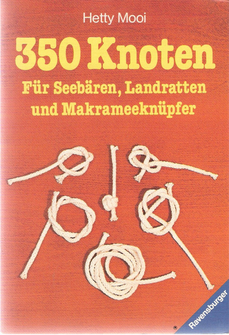350 Knoten: Für Makrameeknüpfer, Seebären und Landratten Hobbies & Crafts