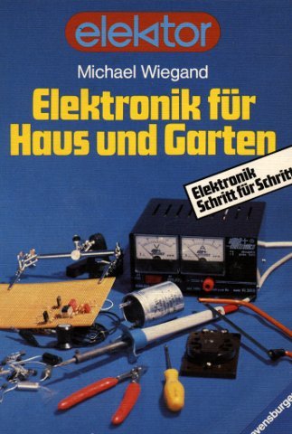 Elektronik für Haus und Garten. Elektronik Schritt für Schritt. Leisure, Home & Garden