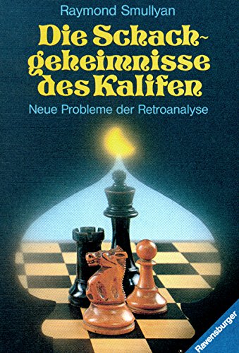 Die Schachgeheimnisse des Kalifen. Neue Probleme der Retroanalyse Leisure & Fun