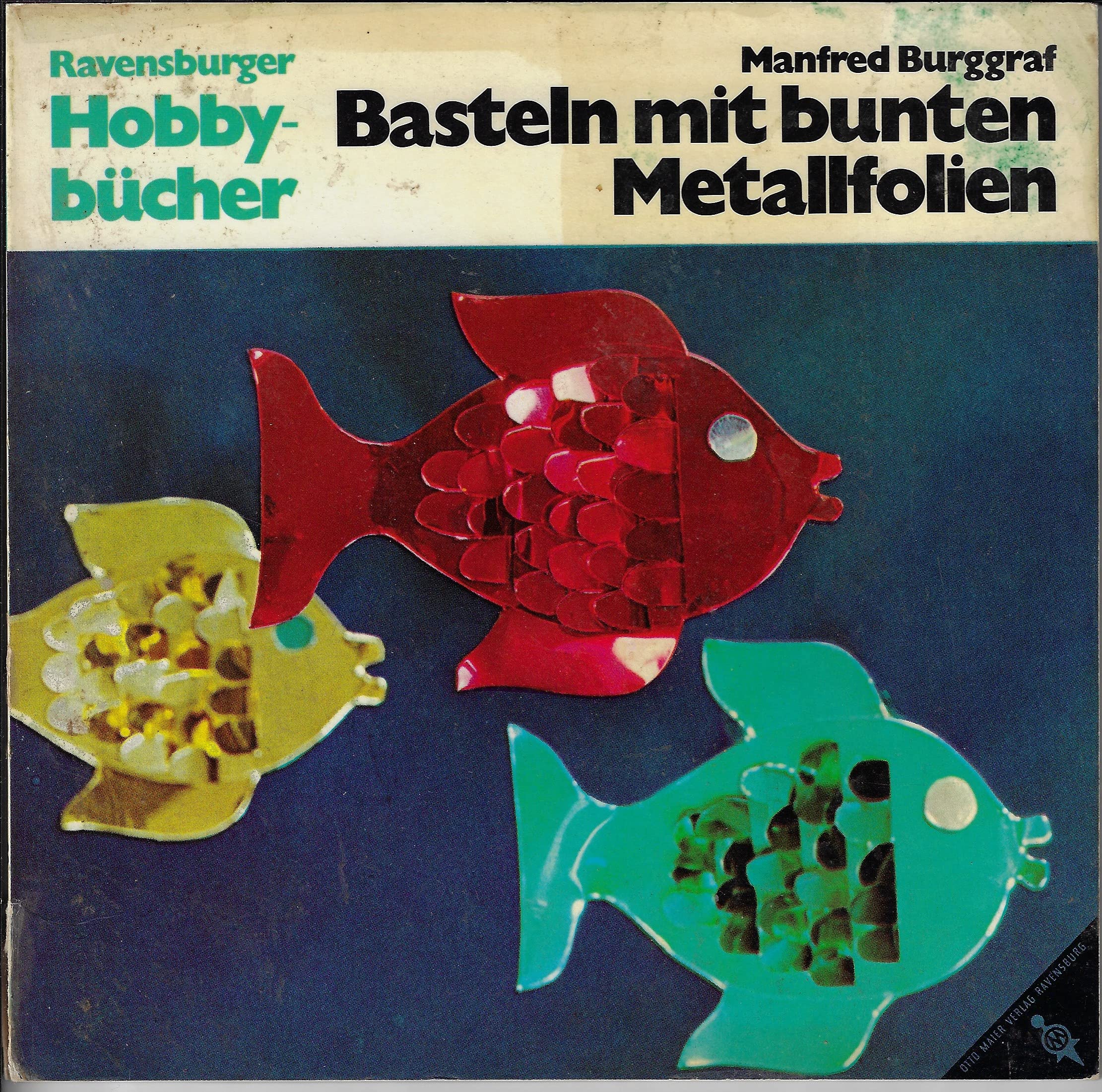 Basteln mit bunten Metallfolien. Viele leicht nachzuarbeitende Modelle Leisure, Home & Garden