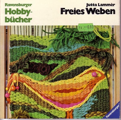 Freies Weben. Wege und Möglichkeiten phantasievoller Textilgestaltung auf kleinen Rahmen Leisure, Home & Garden