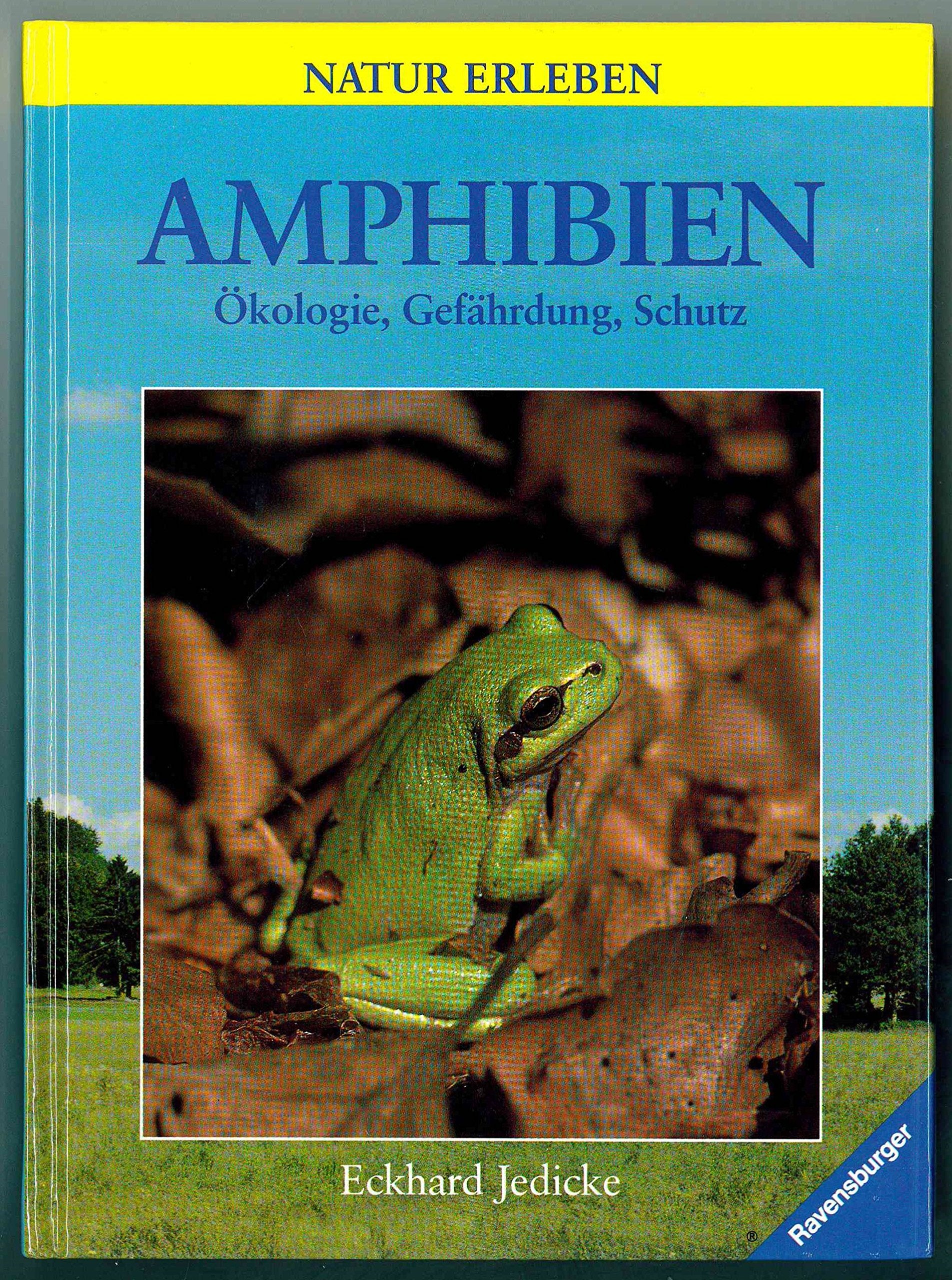 Amphibien: Ökologie, Gefährdung, Schutz Natural Sciences