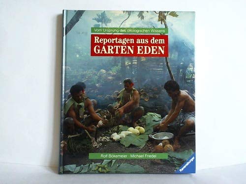 Reportagen aus dem Garten Eden: Vom Ursprung des ökologischen Wissens Leisure, Home & Garden