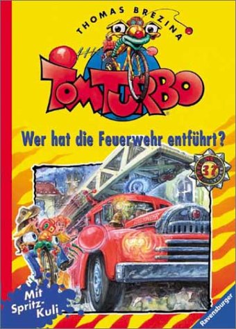Tom Turbo, Bd.37, Wer hat die Feuerwehr entführt? Books