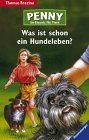 Penny - ein starkes Mädchen im Einsatz für Tiere / Ab 11 Jahren: Sieben Pfoten für Penny, Bd.1, Was ist schon ein Hundeleben? - Brezina, Thomas book