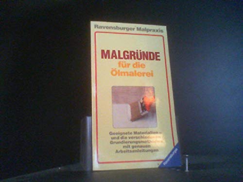 Malgründe für die Ölmalerei: Geeignete Materialien - und die verschiedenen Grundierungsmethoden mit genauen Arbeitsanweisungen Books