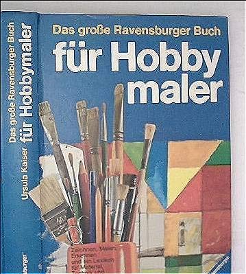 Das grosse Ravensburger Buch für Hobbymaler Zeichnen, Malen, Erkennen u. Lexikon f. Material, Technik u. Fachbegriffe. Leisure, Home & Garden