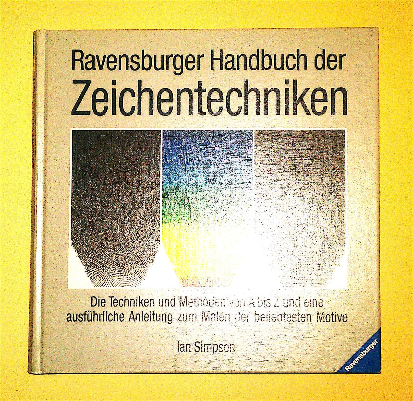Ravensburger Handbuch der Zeichentechniken: Die Techniken und Methoden von A - Z und eine ausführliche Anleitung zum Malen der beliebtesten Motive Film, Art & Culture