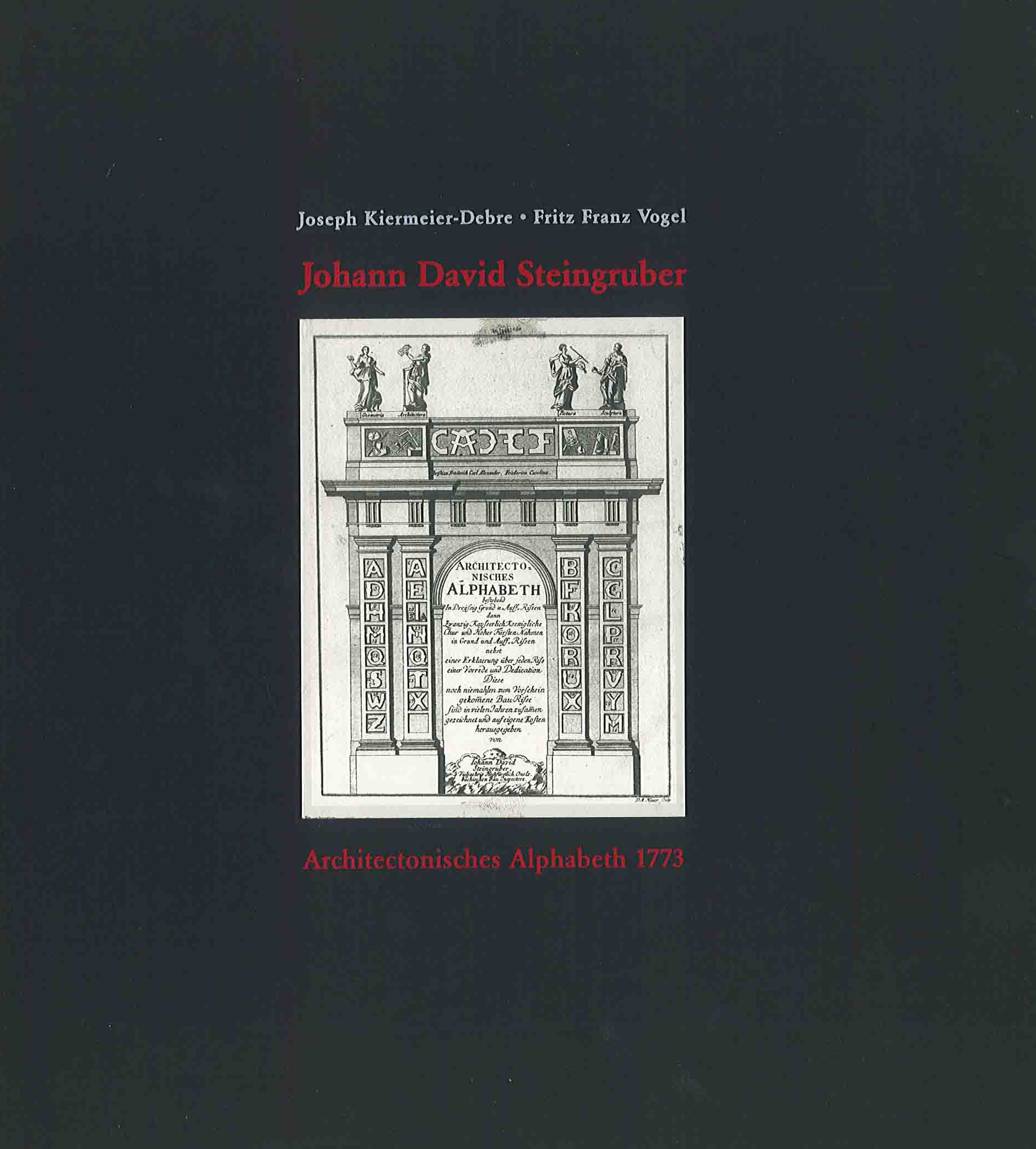Johann David Steingruber. Architectonisches Alphabet 1773 by Joseph Kiermeier... book