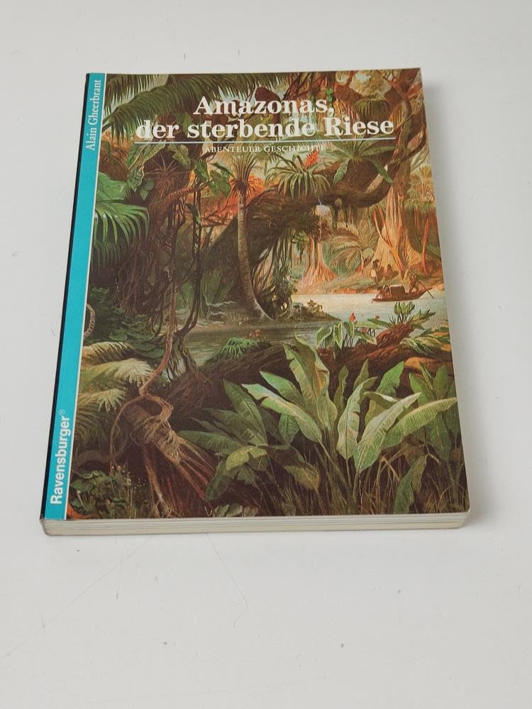 Abenteuer Geschichte, Bd.2, Amazonas, der sterbende Riese (Ravensburger Abenteuer Geschichte) Travel