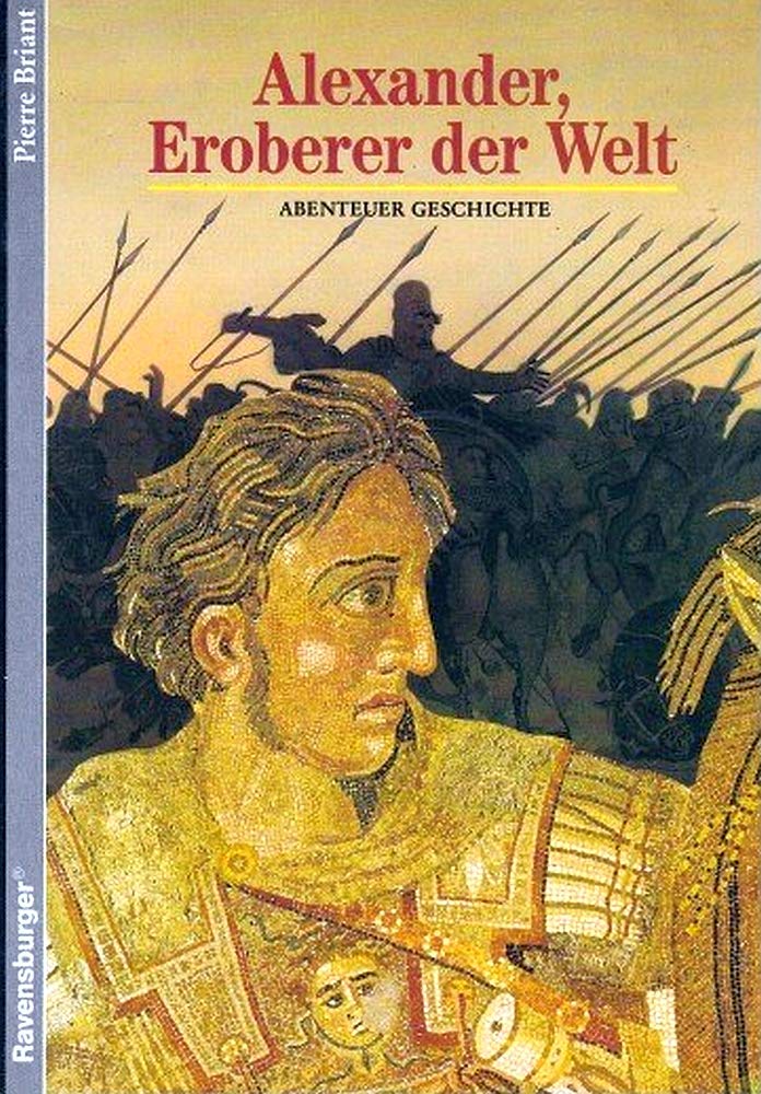 Alexander, Eroberer der Welt (Ravensburger Reihe Abenteuer Geschichte) Politics & History