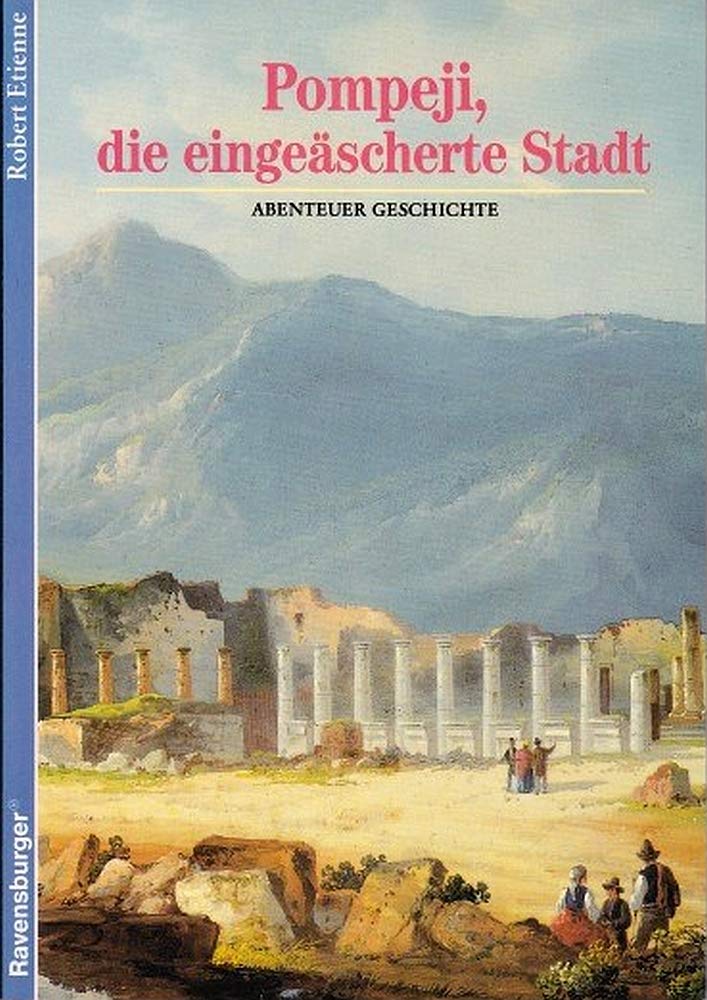 Pompeji, die eingeäscherte Stadt (Ravensburger Abenteuer Geschichte) Social Sciences