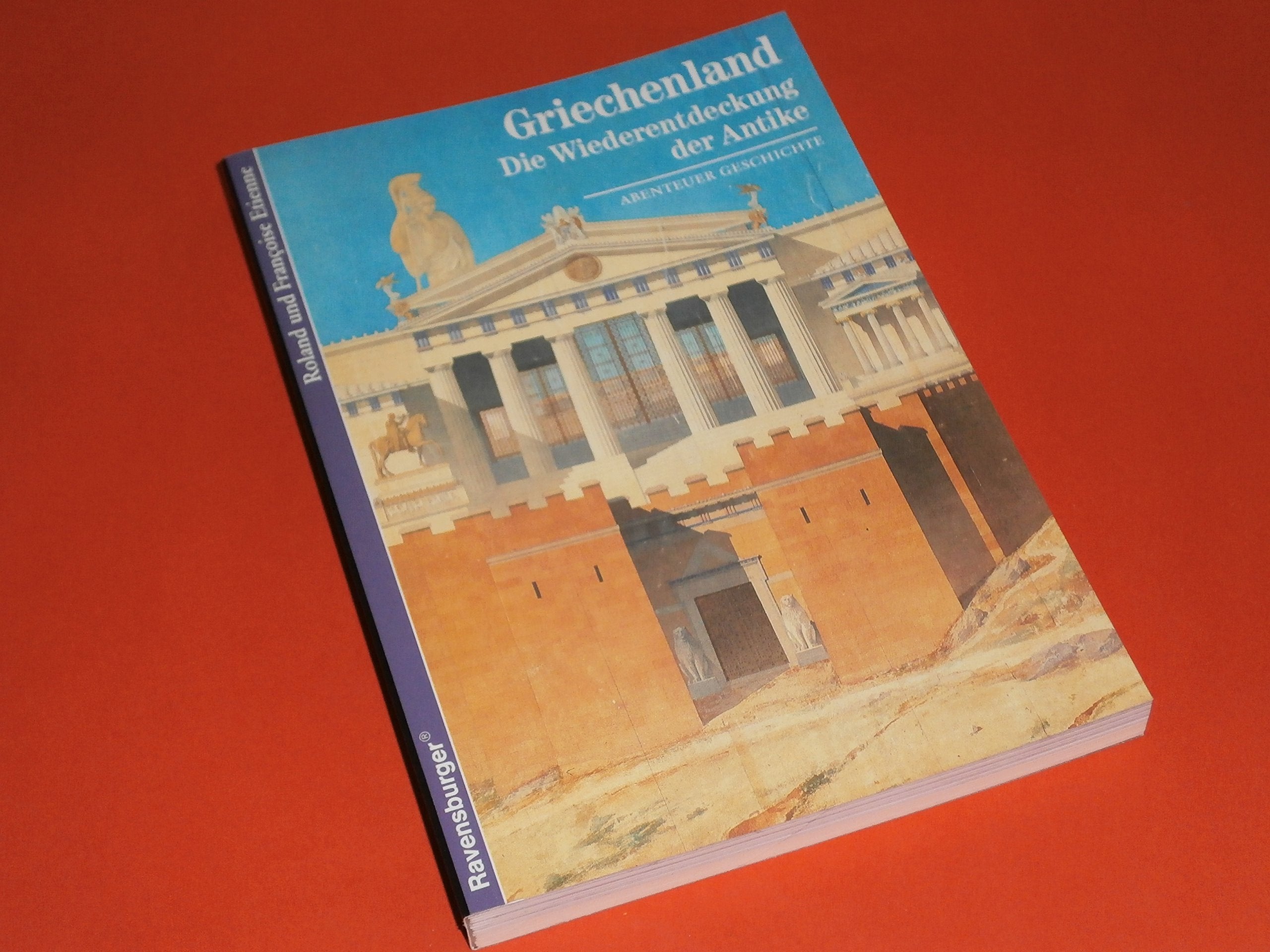 Abenteuer Geschichte, Bd.31, Griechenland - Die Wiederentdeckung der Antike (Ravensburger Abenteuer Geschichte) Politics & History