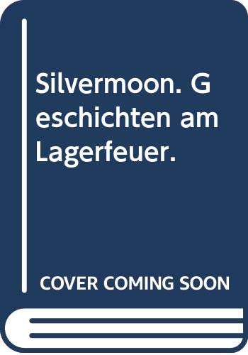 Silvermoon / Geschichten am Lagerfeuer (Ravensburger Taschenbücher) Books