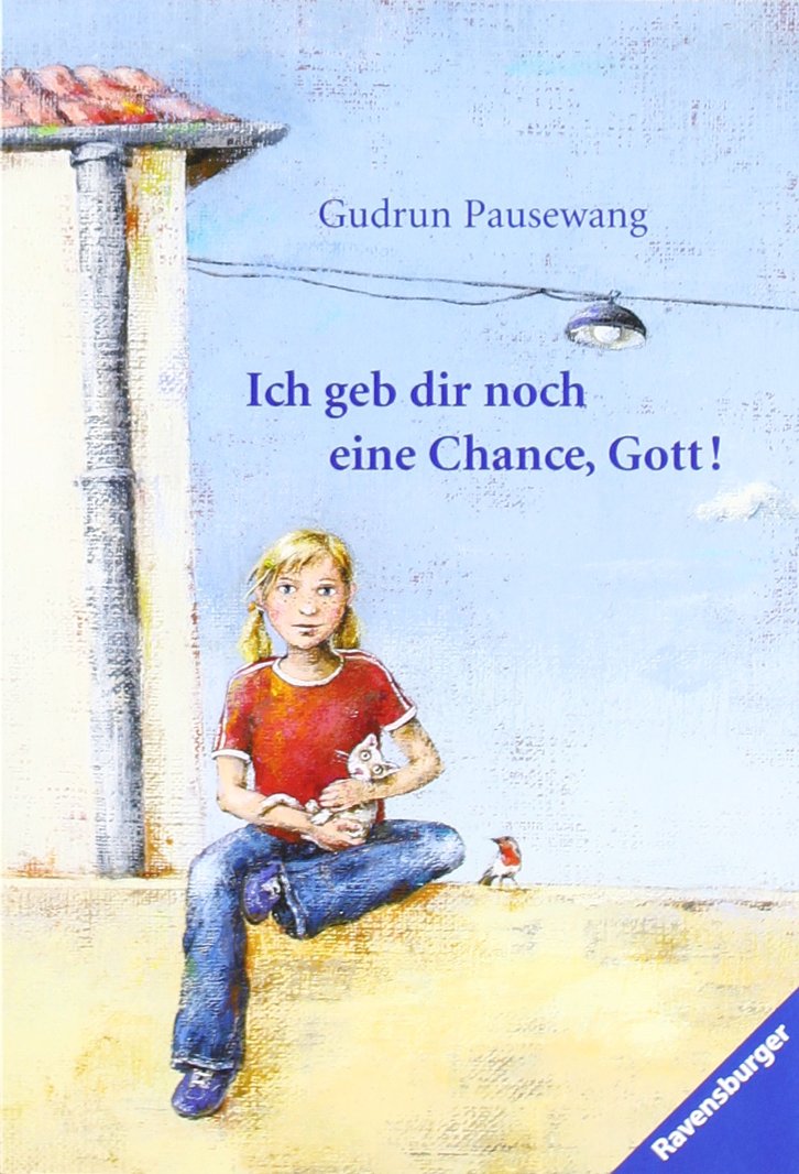 Ich geb dir noch eine Chance, Gott! (Ravensburger Taschenbücher) Novels & Short Stories