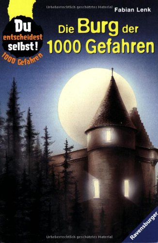 Die Burg der 1000 Gefahren Du entscheidest selbst! Novels & Short Stories