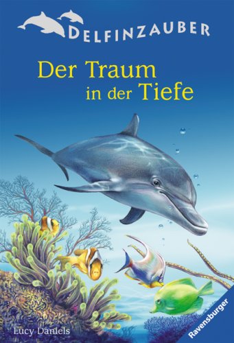 Der Traum in der Tiefe (Delfinzauber, Band 3) Novels & Short Stories