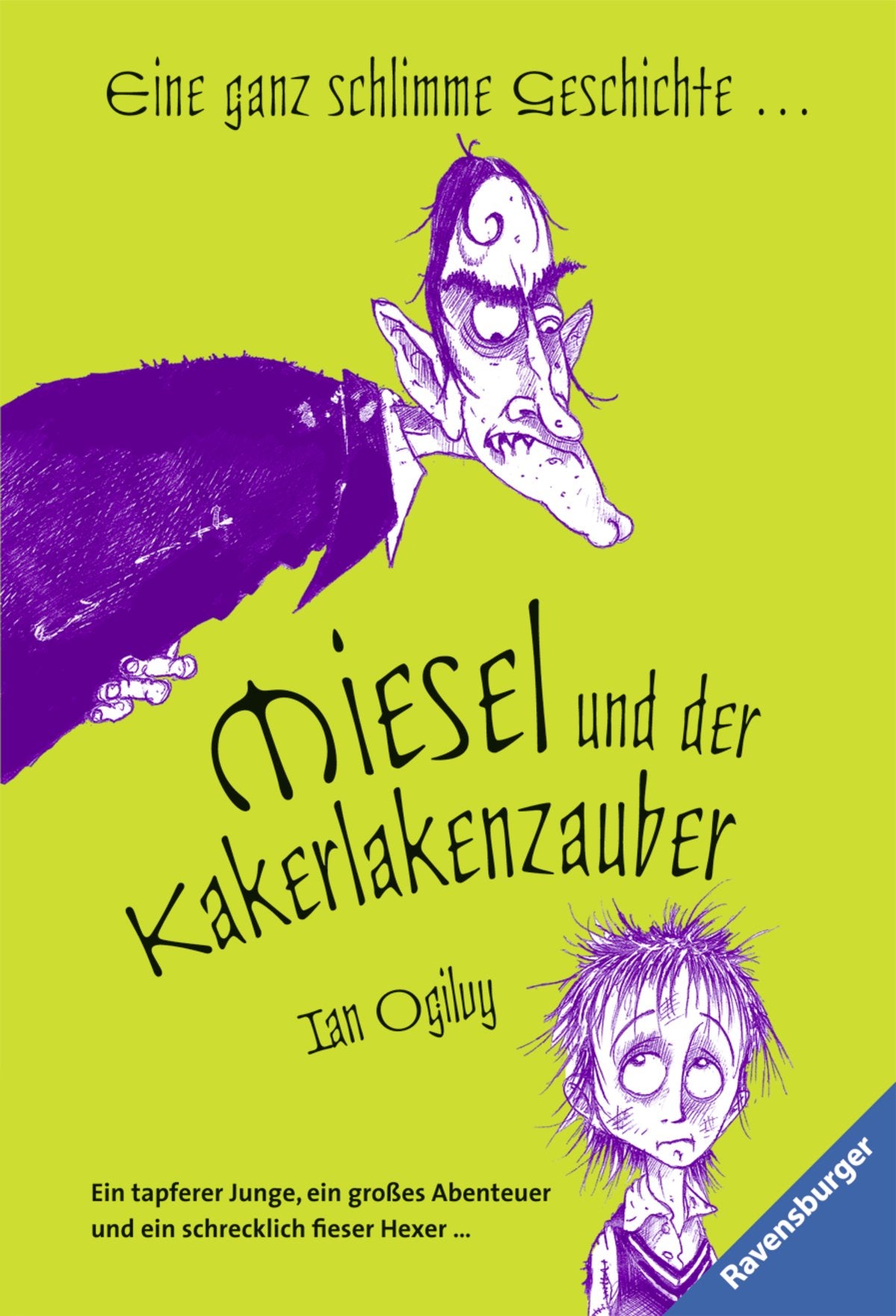 Miesel und der Kakerlakenzauber: Eine ganz schlimme Geschichte . . . Ein tapferer Junge, ein großes Abenteuer und ein schrecklich fieser Hexer Novels & Short Stories