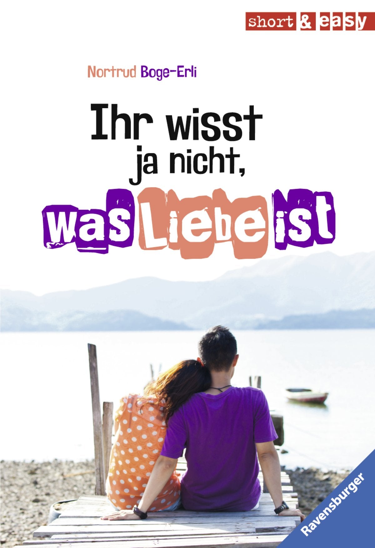 Ihr wisst ja nicht, was Liebe ist (Short & Easy) Fiction