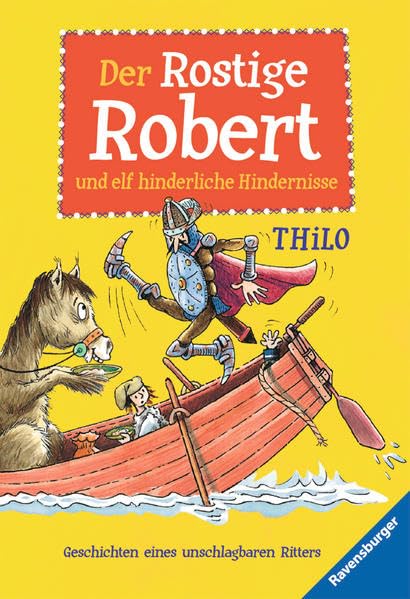 Der Rostige Robert und elf hinderliche Hindernisse: Geschichten eines unschlagbaren Ritters (Ravensburger Taschenbücher) Novels & Short Stories