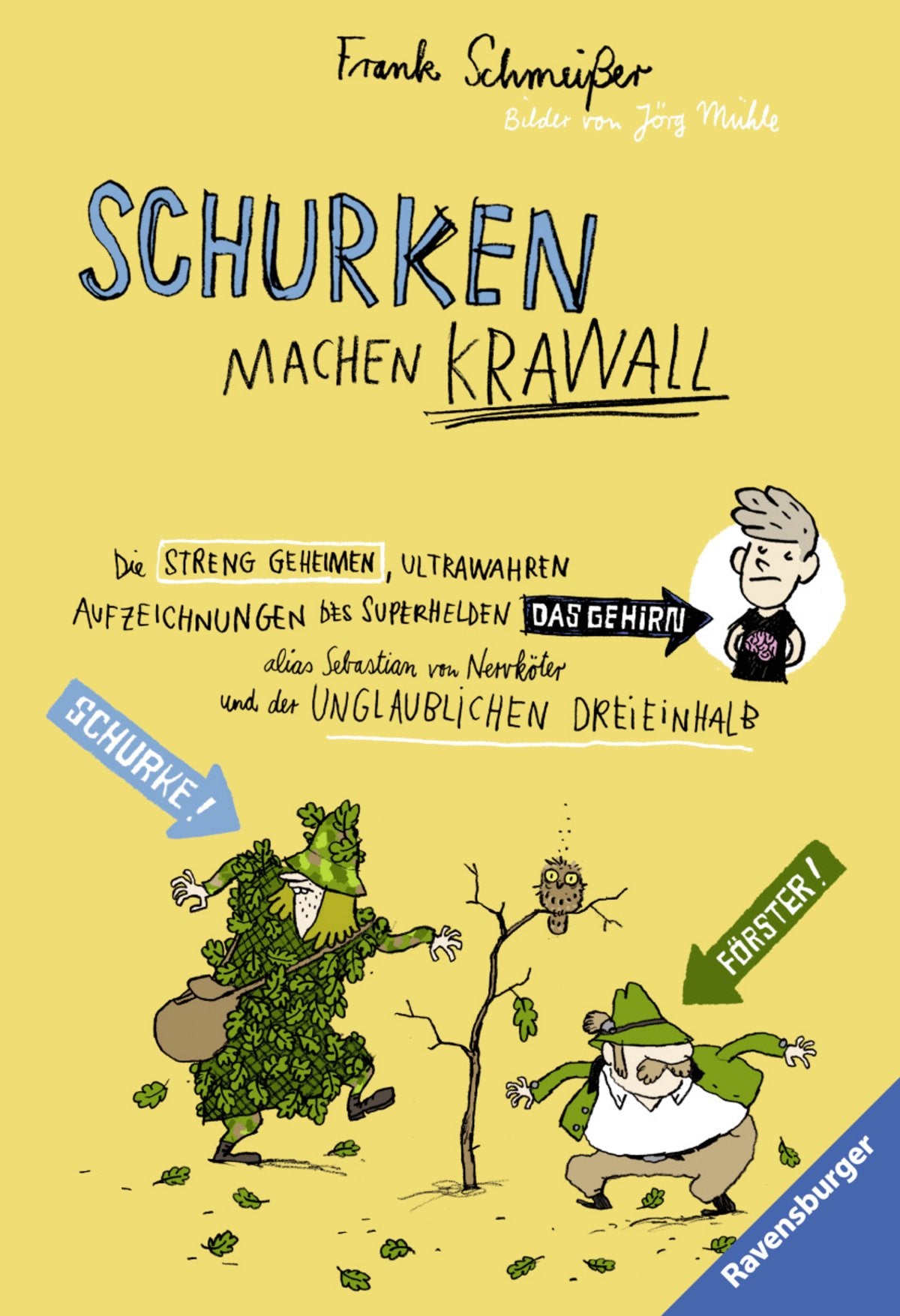 Schurken machen Krawall: Die streng geheimen, ultrawahren Aufzeichnungen des Superhelden Das Gehirn alias Sebastian von Nervköter und die Unglaublichen Dreieinhalb (Ravensburger Taschenbücher) Novels & Short Stories
