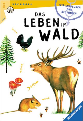 Wir entdecken und bestimmen das Leben im Wald Natural Sciences
