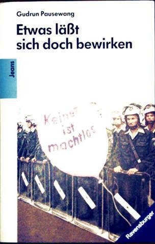 Etwas läßt sich doch bewirken: Ein Roman aus der Friedensbewegung (Ravensburger Taschenbücher) Books