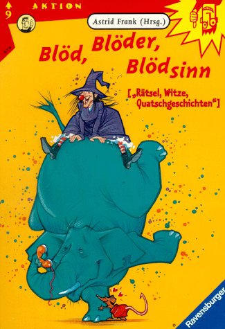 Blöd, Blöder, Blödsinn: Rätsel, Witz, Quatschgeschichten (Ravensburger Taschenbücher) Books