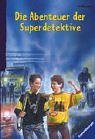 Die Abenteuer der Superdetektive (Ravensburger Taschenbücher) Contemporary literature
