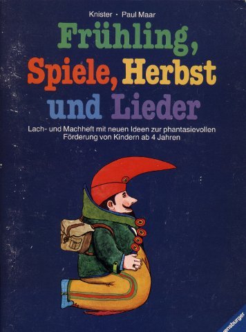 Frühling, Spiele, Herbst und Lieder: Lach- und Machheft mit neuen Ideen zur fantasievollen Förderung von Kindern Books