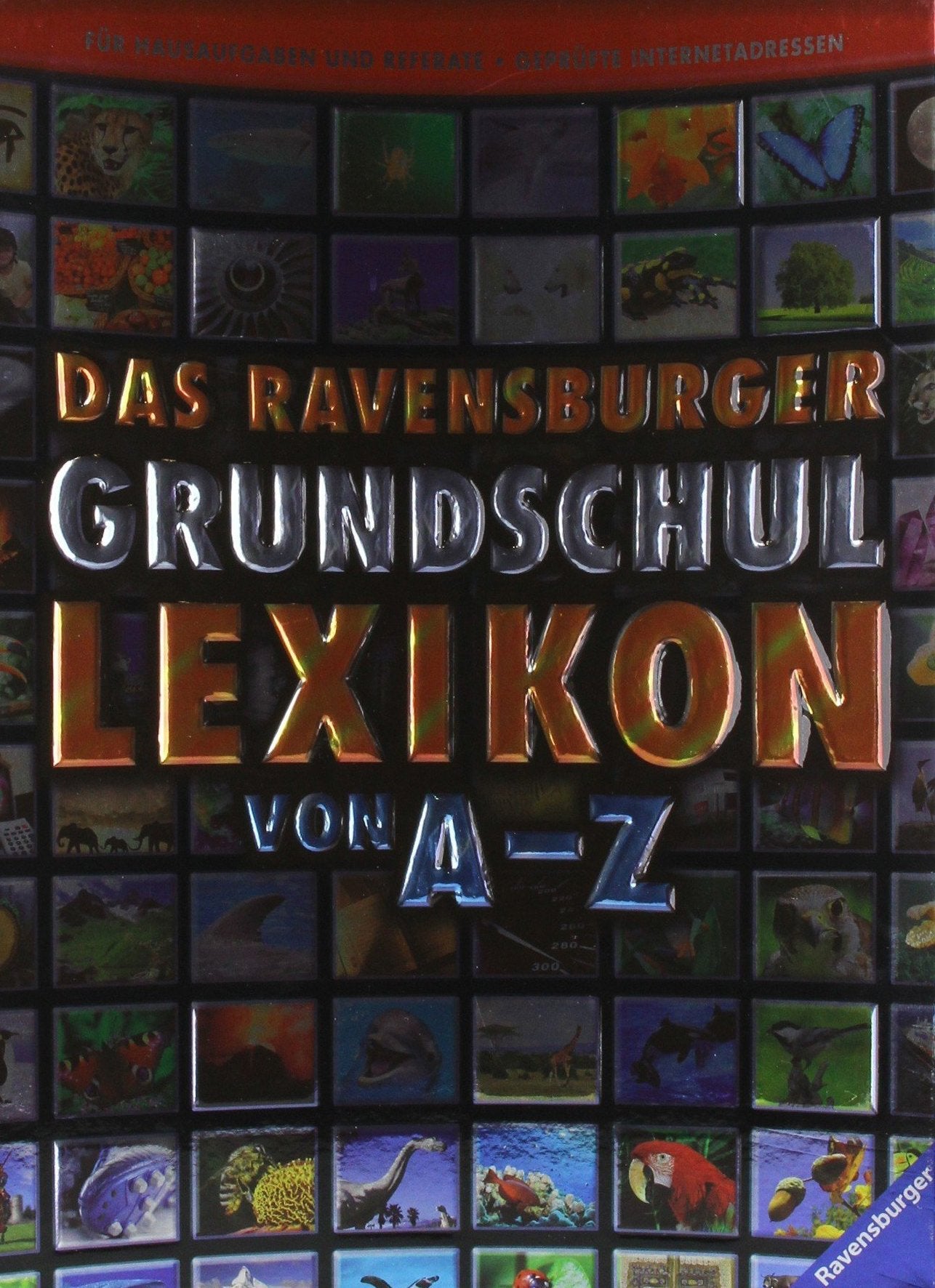 Das Ravensburger Grundschullexikon von A - Z: Für Hausaufgaben und Referate, geprüfte Internetadressen Non-fiction