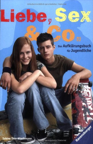 Liebe, Sex & Co.: Das Aufklärungsbuch für Jugendliche Young adult books