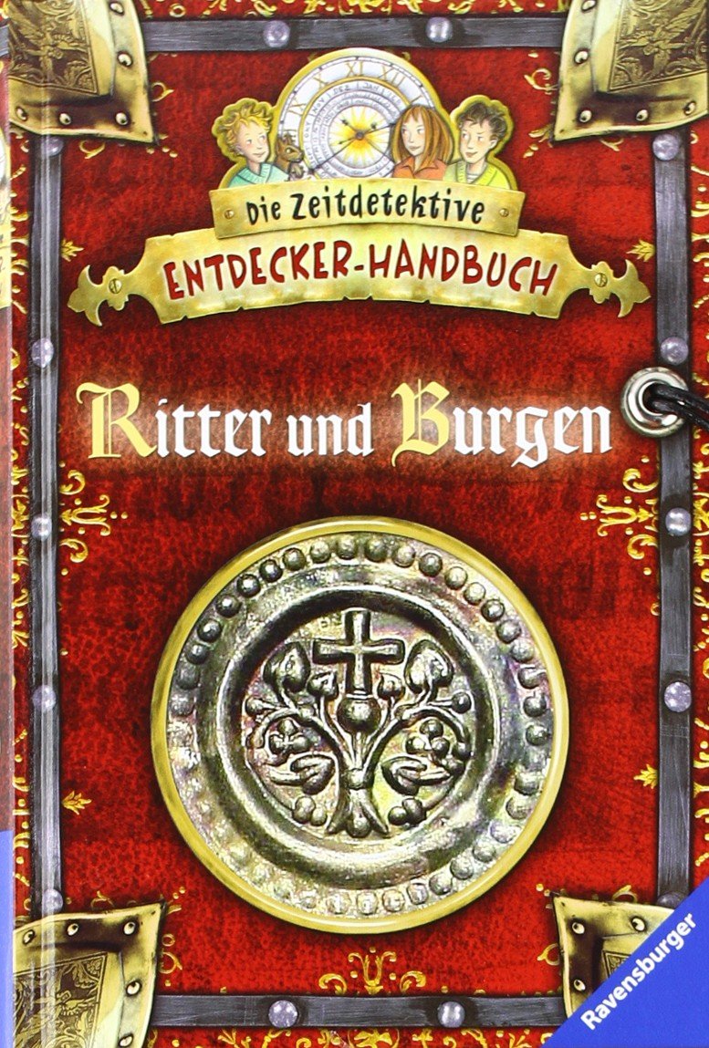 Ritter und Burgen (Die Zeitdetektive - Entdecker-Handbuch) Politics & History