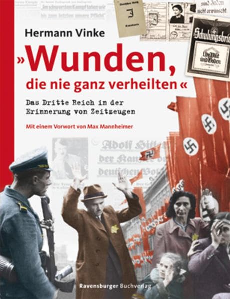 "Wunden, die nie ganz verheilten": Das Dritte Reich in der Erinnerung von Zeitzeugen: Das Dritte Reich in der Erinnerung von Zeitzeugen. Mit e. Vorwort von Max Mannheimer German history