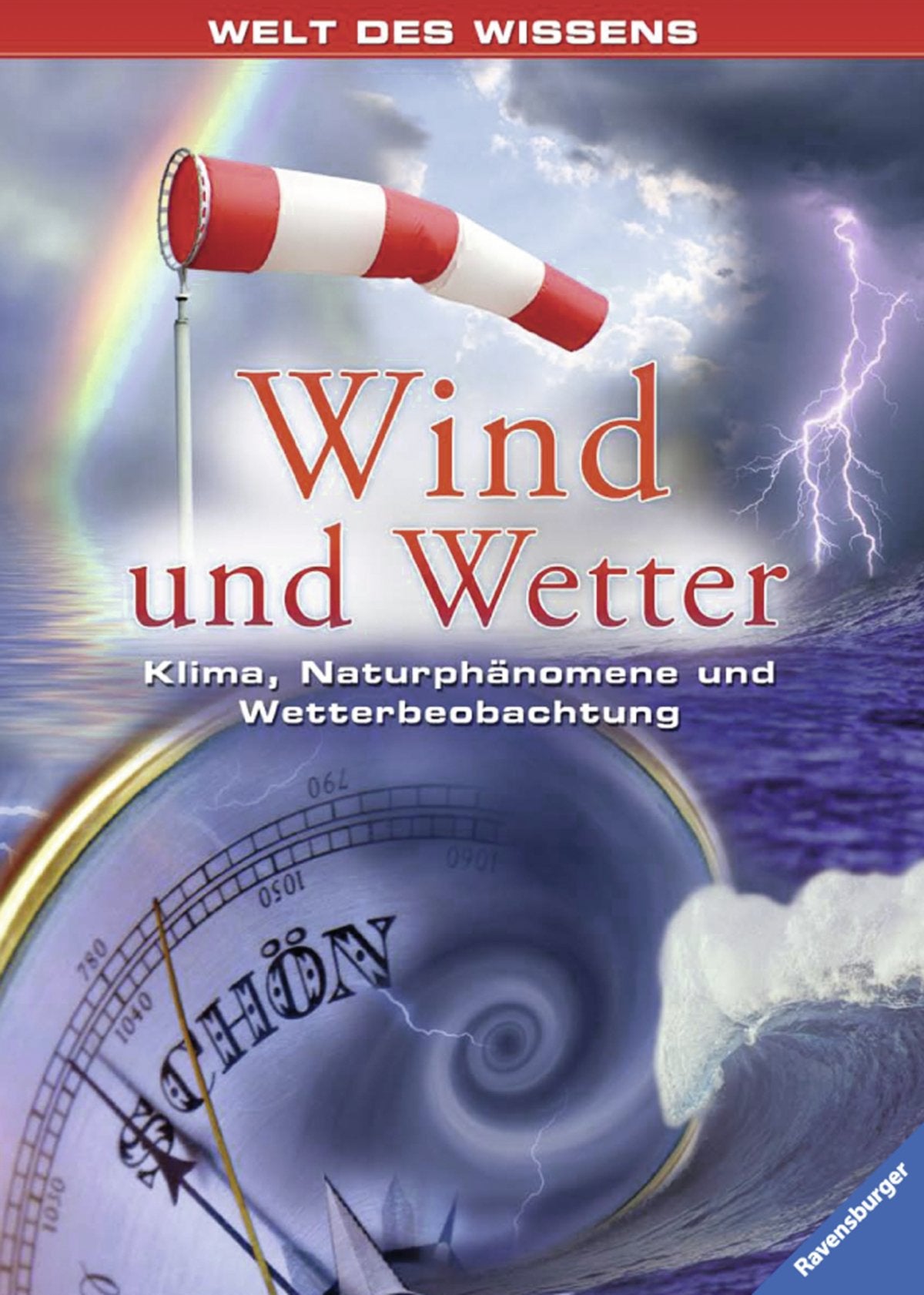 Wind und Wetter: Klima, Naturphänomene und Wetterbeobachtung (Welt des Wissens) book