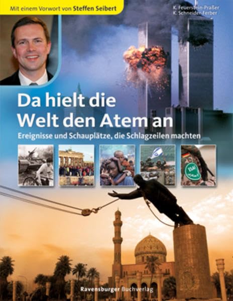 Da hielt die Welt den Atem an: Ereignisse und Schauplätze, die Schlagzeilen machten: Ereignisse und Schauplätze, die Schlagzeilen machten. Mit e. Vorw. v. Steffen Seibert Education
