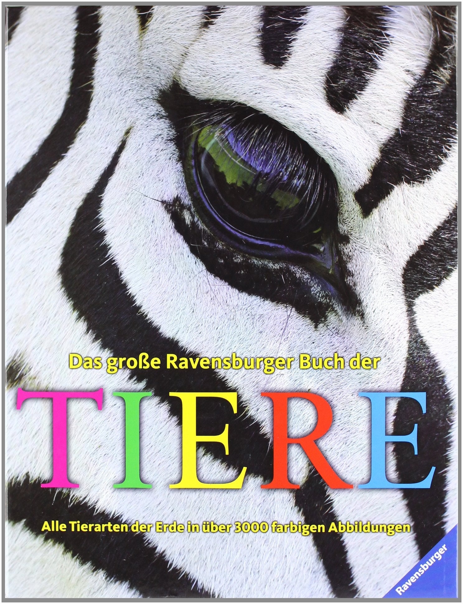 Das große Ravensburger Buch der Tiere: Alle Tierarten der Erde in über 3000 farbigen Abbildungen Learning & Reference
