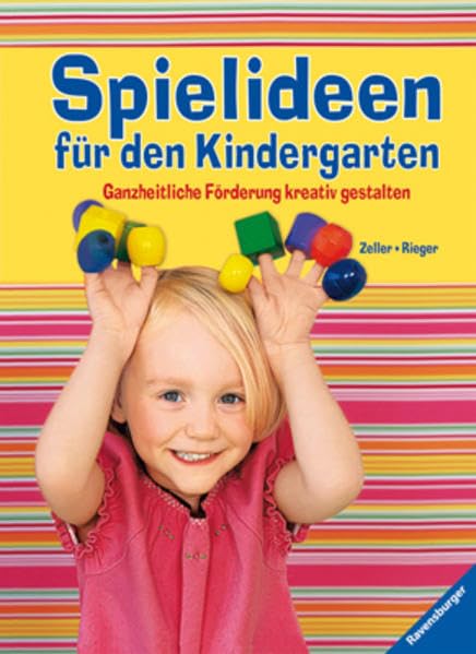 Spielideen für den Kindergarten: Ganzheitliche Förderung kreativ gestalten Non-fiction
