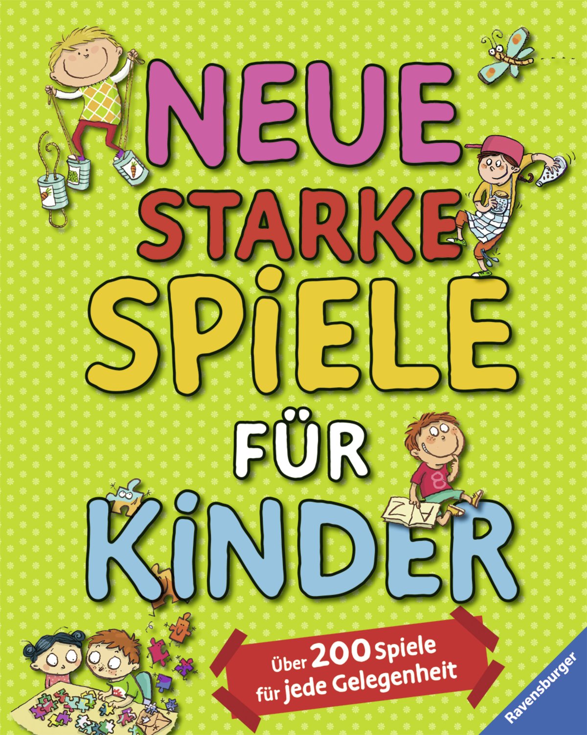 Neue starke Spiele für Kinder: Über 200 Spiele für jede Gelegenheit Non-fiction
