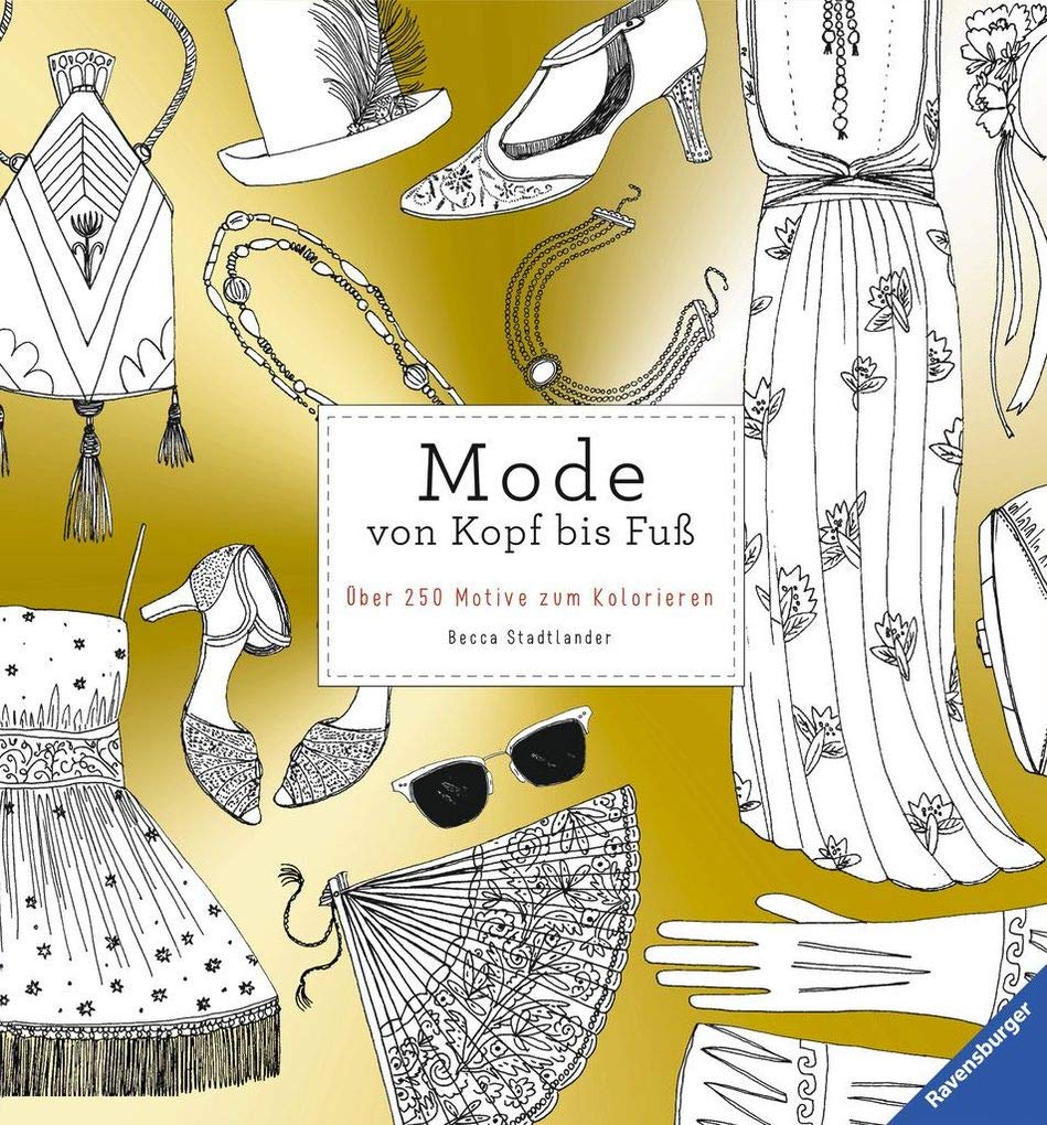 Mode von Kopf bis Fuß: Über 250 Motive zum Kolorieren Non-fiction
