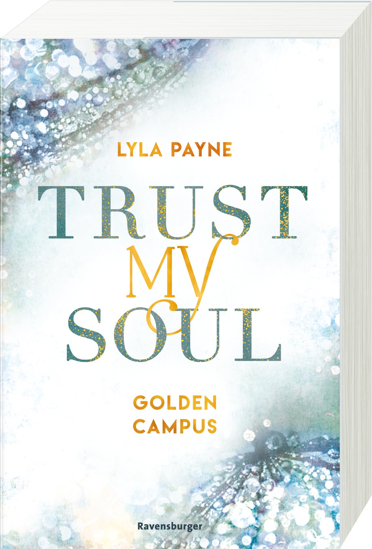Trust My Soul - Golden-Campus-Trilogie, Band 3 (Prickelnde New-Adult-Romance auf der glamourösen Golden Isles Academy. Für alle Fans von KISS ME ONCE.) Contemporary literature Books