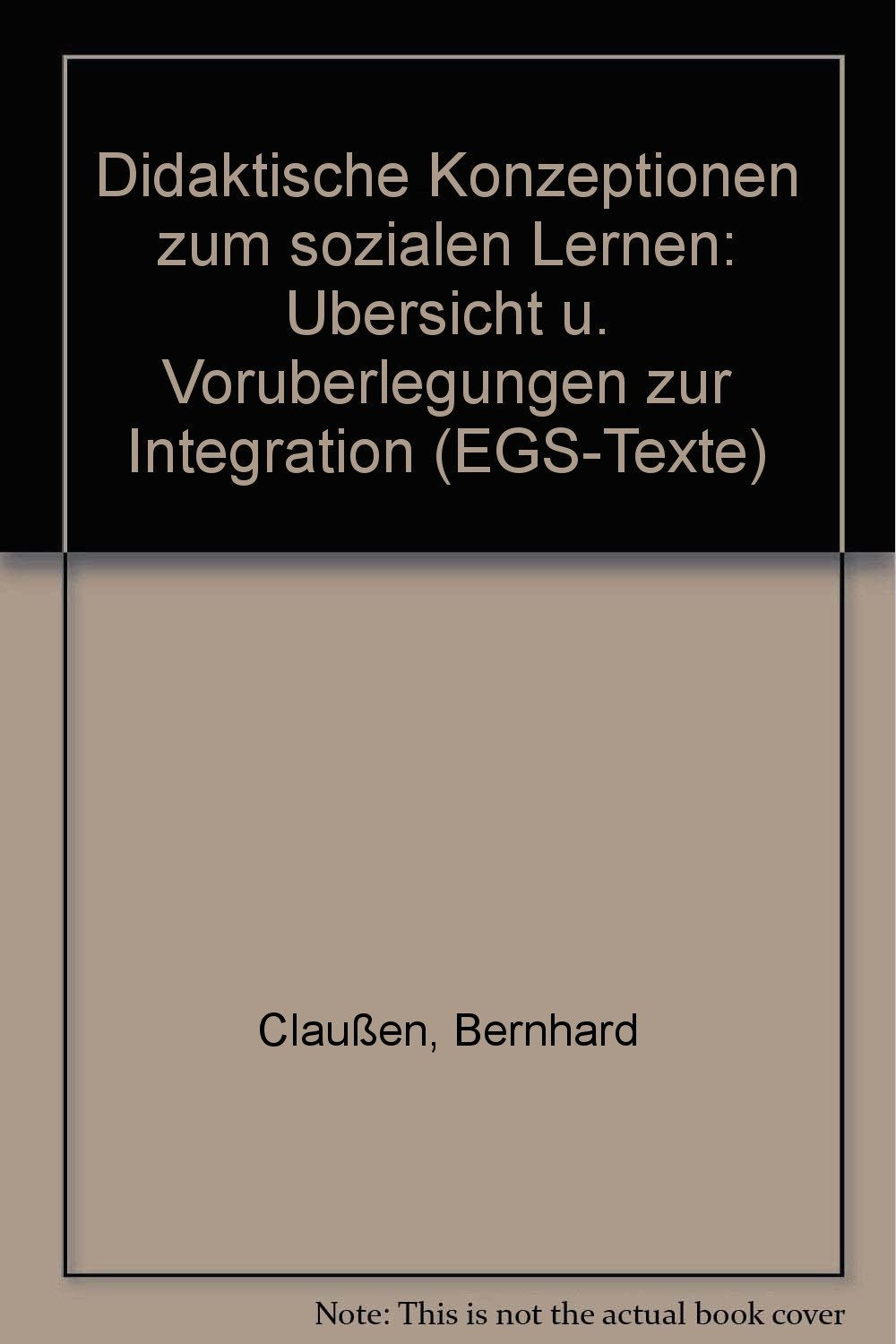 Didaktische Konzeptionen zum sozialen Lernen : Übersicht u. Vorüberlegungen zur Integration. Books