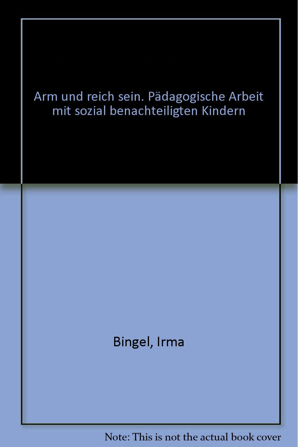 Product Image: Arm und reich sein. Pädagogische Arbeit mit sozial benachteiligten Kindern