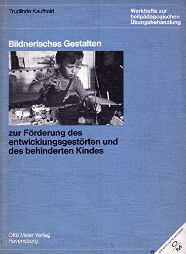 Bildnerisches Gestalten zur Förderung des entwicklungsgestörten und des behinderten Kindes Medicine