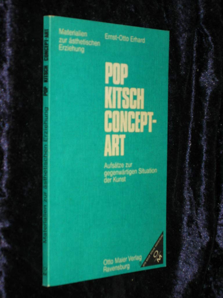 Pop, Kitsch, Concept - Art. Aufsätze zur gegenwärtigen Situation der Kunst Film, Art & Culture
