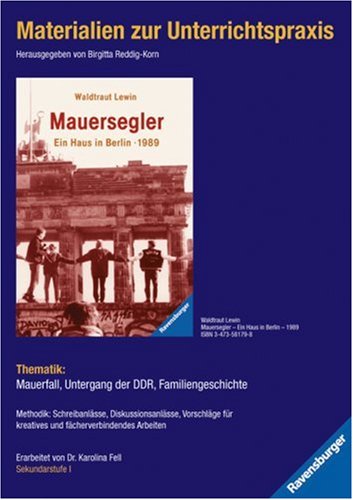 Materialien zur Unterrichtspraxis - Waldtraut Lewin: Mauersegler - Ein Haus in Berlin - 1989 Learning & Reference