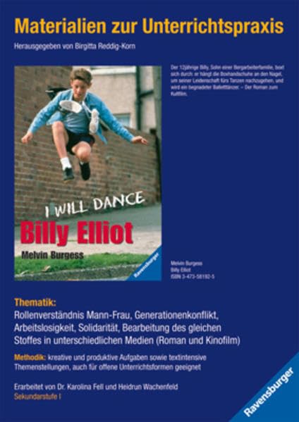 Materialien zur Unterrichtspraxis - Melvin Burgess: Billy Elliot: Thematik: Rollenverständnis Mann-Frau, Generatinenkonflikt, Arbeitslosigkeit, ... sowie textintensive Themenstellunge... Learning & Reference