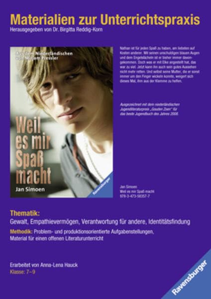 Materialien zur Unterrichtspraxis - Jan Simoen: Weil es mir Spaß macht: Thematik: Gewalt, Empathievermögen, Verantwortung für andere, Identitätsfindung. Klasse 7-9 Learning & Reference