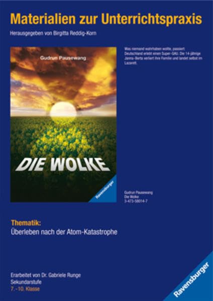 Materialien zur Unterrichtspraxis - Gudrun Pausewang: Die Wolke: Thematik: Überleben nach der Atom-Katastrophe. 7.-10. Klasse Learning & Reference