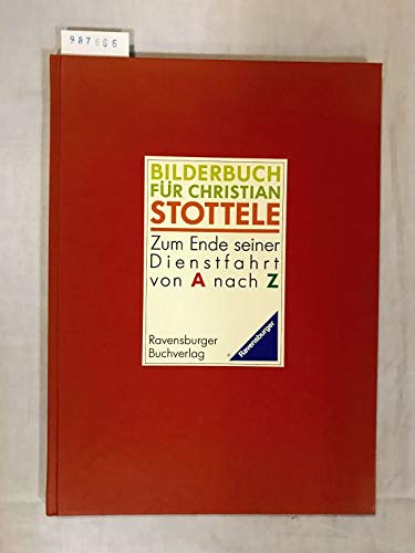 Bilderbuch für Christian Stottele. Zum Ende seiner Dienstfahrt von A nach Z Books